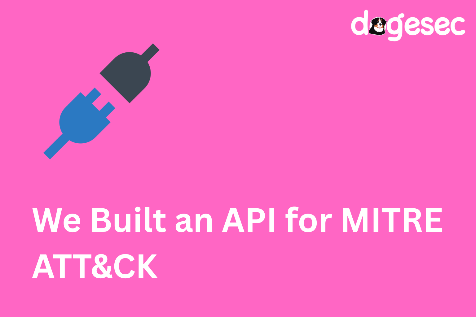 CTI Developers: We Built an API for MITRE ATT&CK, CWE, CAPEC, ATLAS... and more!
