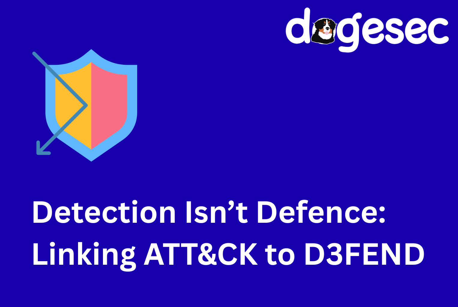 Detection Isn’t Defence: Linking ATT&CK to D3FEND