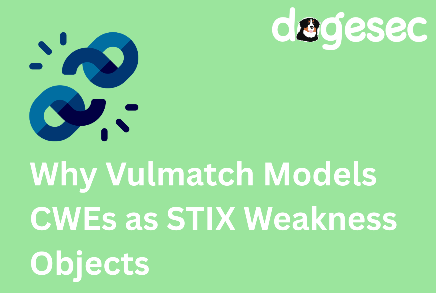 Why Vulmatch Models CWEs as STIX Weakness Objects